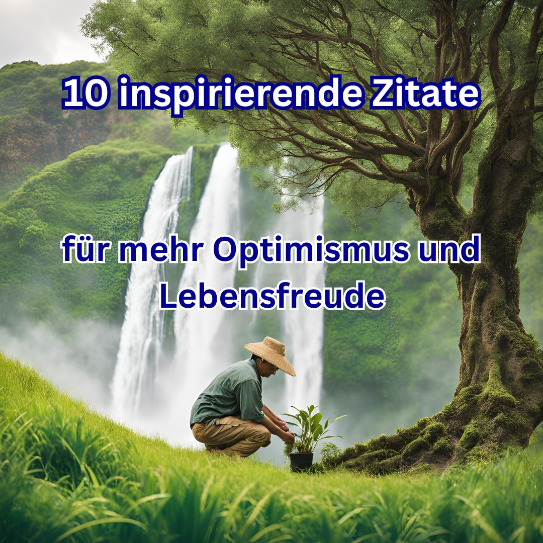 10 inspirierende Zitate für mehr Optimismus und Lebensfreude